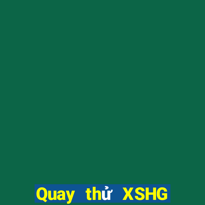 Quay thử XSHG ngày 15