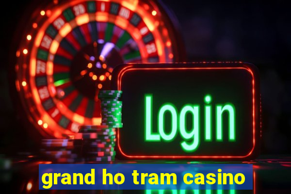 grand ho tram casino