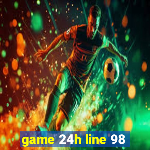 game 24h line 98