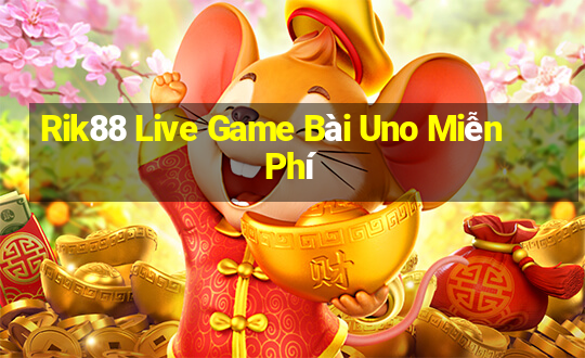 Rik88 Live Game Bài Uno Miễn Phí