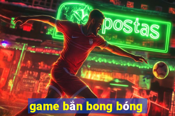 game ban bong bong