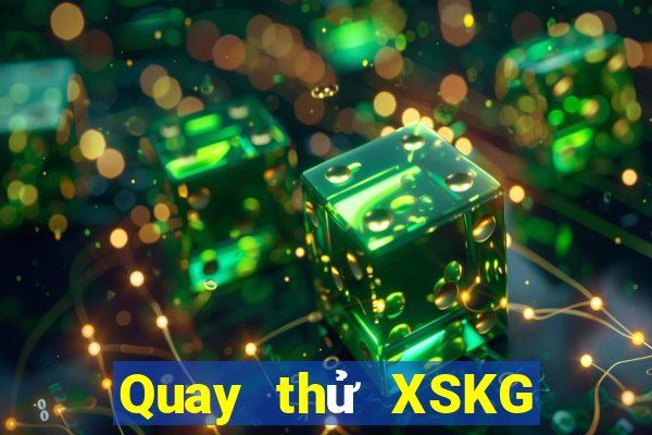 Quay thử XSKG ngày 19