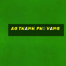 ag Thành phố vàng