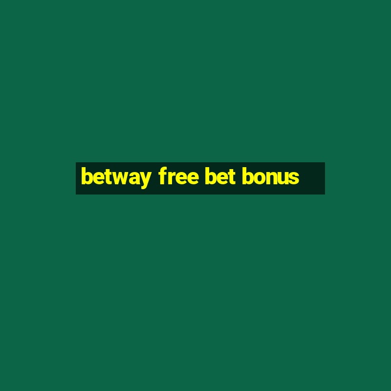 betway free bet bonus