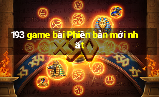 193 game bài Phiên bản mới nhất