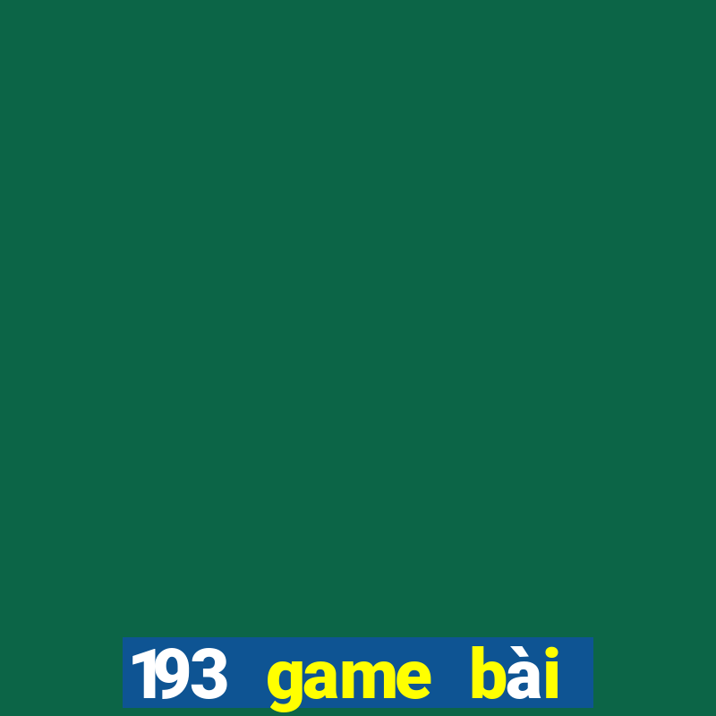 193 game bài Phiên bản mới nhất