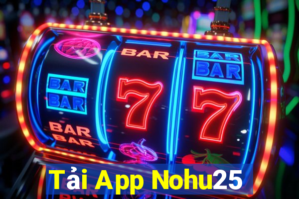 Tải App Nohu25