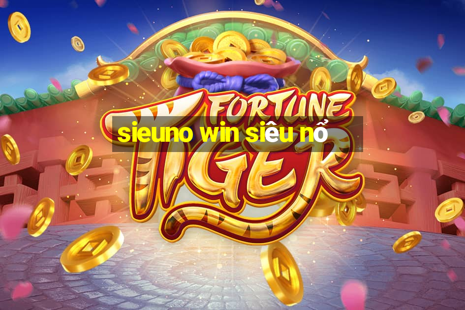 sieuno win siêu nổ