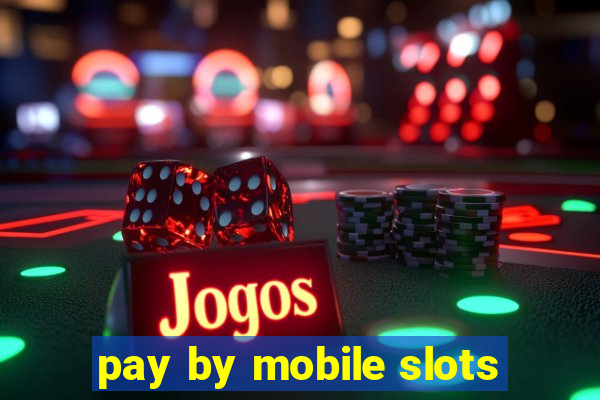 pay by mobile slots