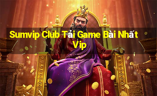 Sumvip Club Tải Game Bài Nhất Vip