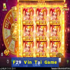 F29 Vin Tại Game Bài B52 Đổi Thưởng