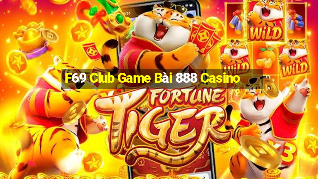 F69 Club Game Bài 888 Casino