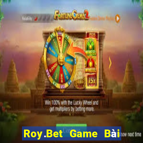 Roy.Bet Game Bài Đổi Thưởng B52