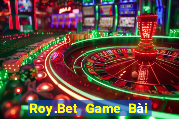 Roy.Bet Game Bài Đổi Thưởng B52