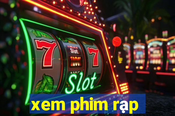 xem phim rạp