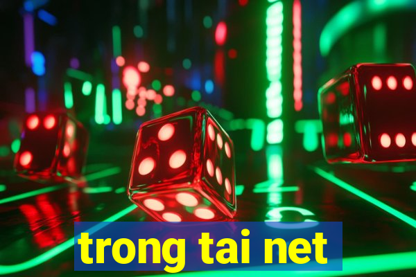 trong tai net