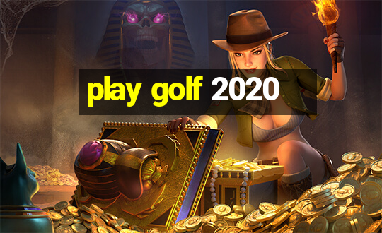 play golf 2020