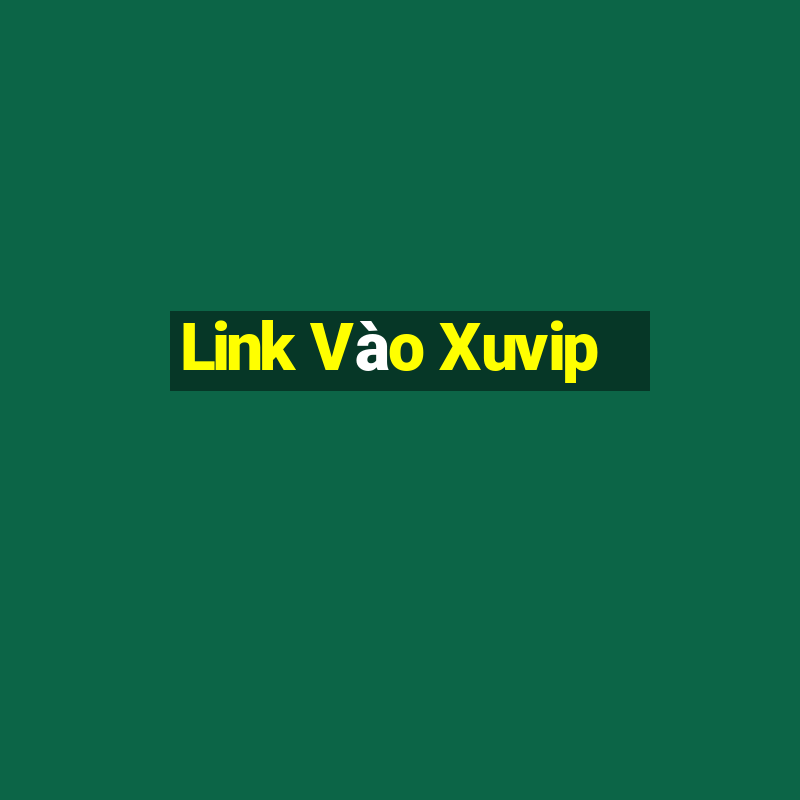 Link Vào Xuvip