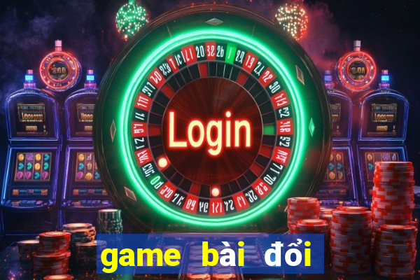 game bài đổi thưởng nl