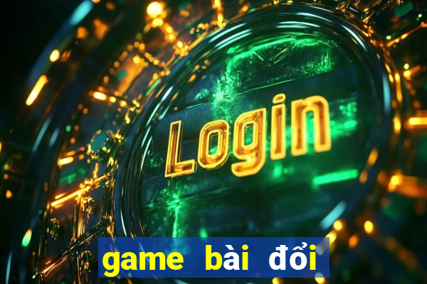 game bài đổi thưởng nl