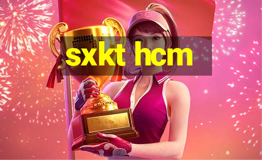 sxkt hcm