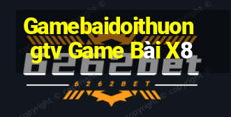 Gamebaidoithuongtv Game Bài X8