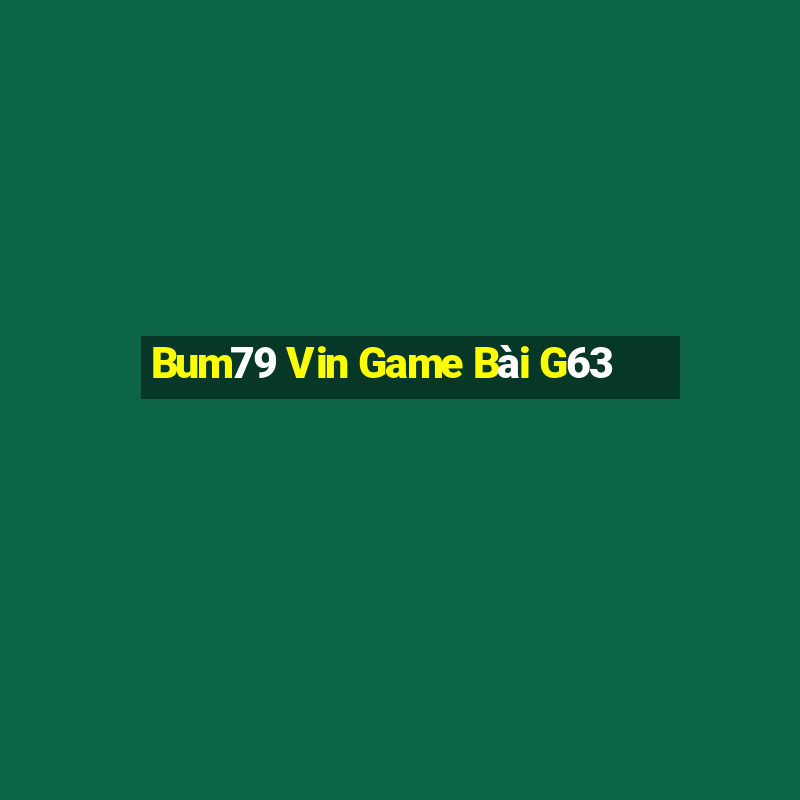 Bum79 Vin Game Bài G63