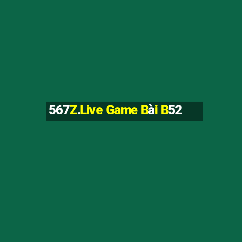 567Z.Live Game Bài B52