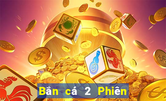 Bắn cá 2 Phiên bản điện thoại di động Tải Fun88