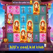 biti's cool kid club