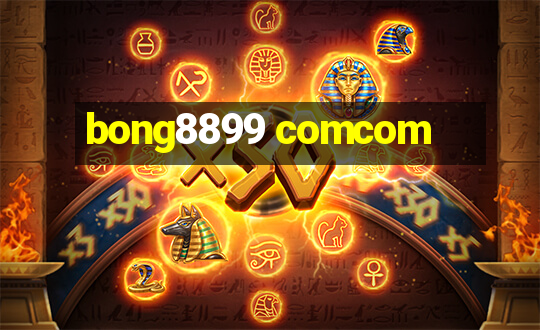 bong8899 comcom