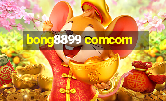 bong8899 comcom