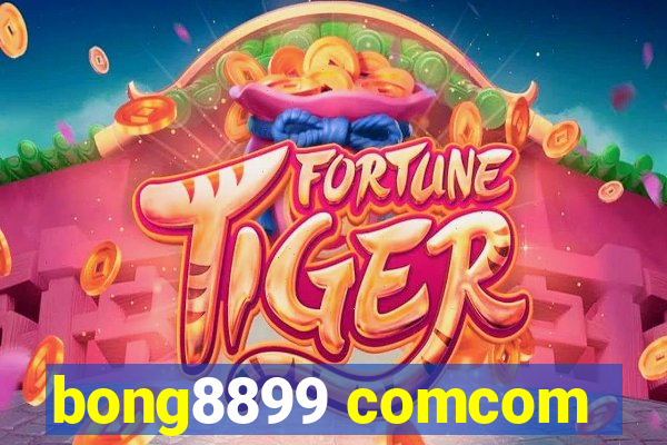 bong8899 comcom