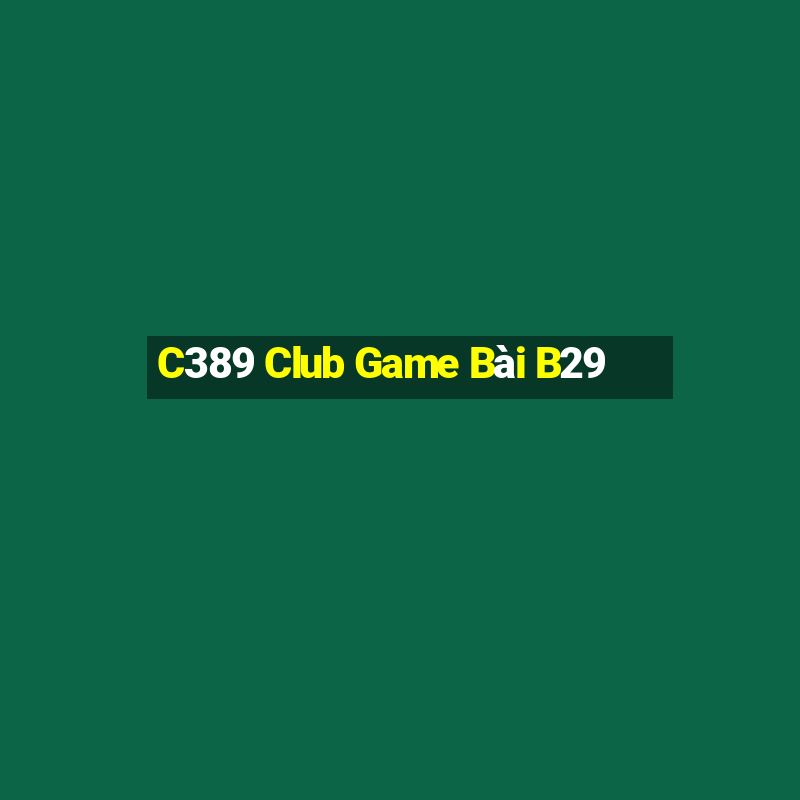 C389 Club Game Bài B29