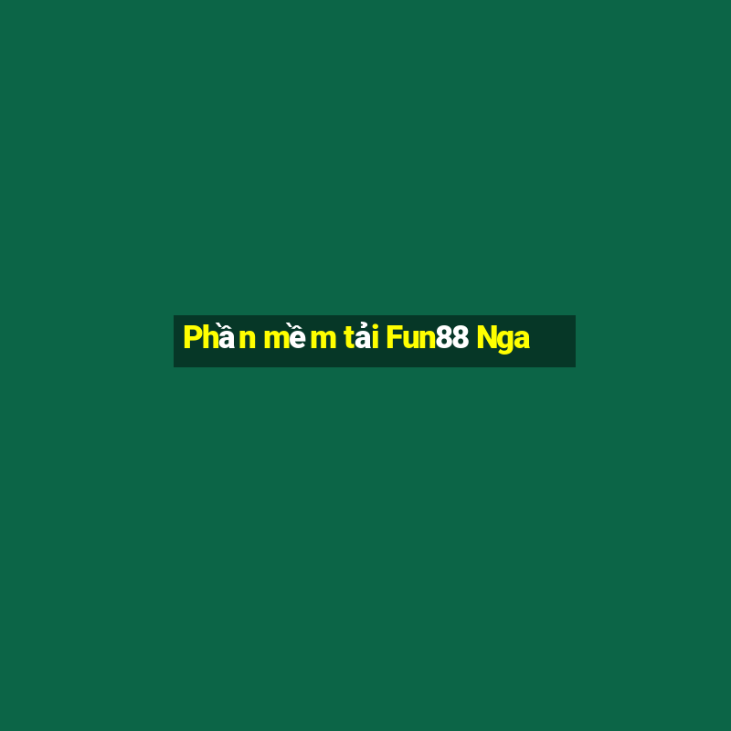 Phần mềm tải Fun88 Nga