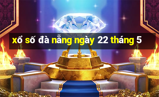 xổ số đà nẵng ngày 22 tháng 5