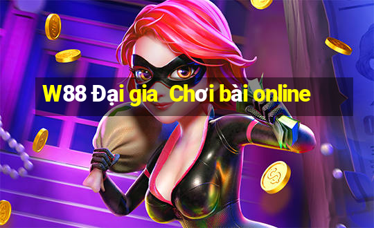 W88 Đại gia  Chơi bài online