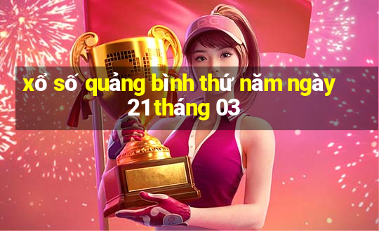 xổ số quảng bình thứ năm ngày 21 tháng 03