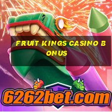 fruit kings casino bonus