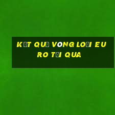 kết quả vòng loại euro tối qua