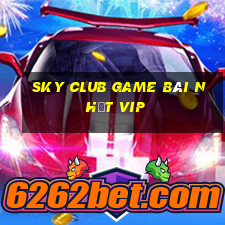 Sky Club Game Bài Nhất Vip