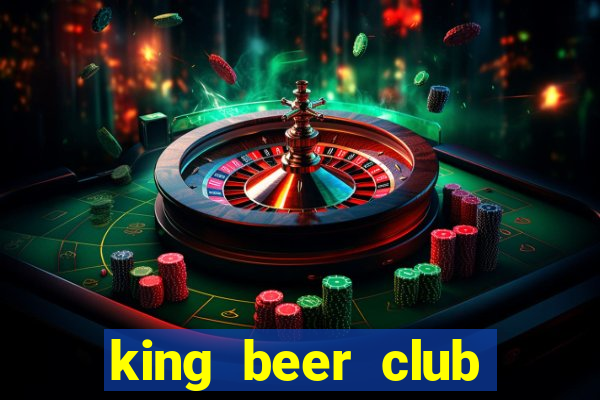 king beer club bình dương