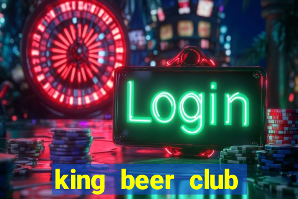 king beer club bình dương