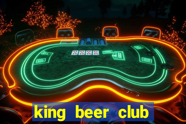 king beer club bình dương