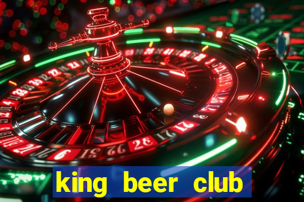 king beer club bình dương