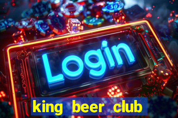 king beer club bình dương