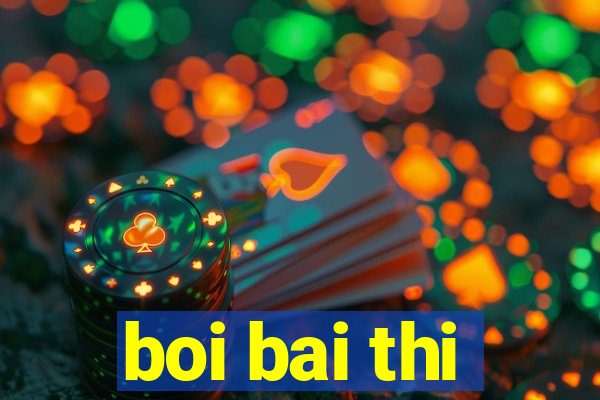 boi bai thi