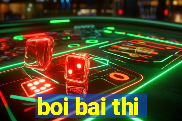 boi bai thi