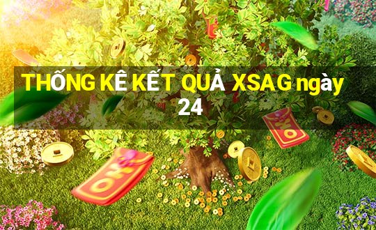 THỐNG KÊ KẾT QUẢ XSAG ngày 24