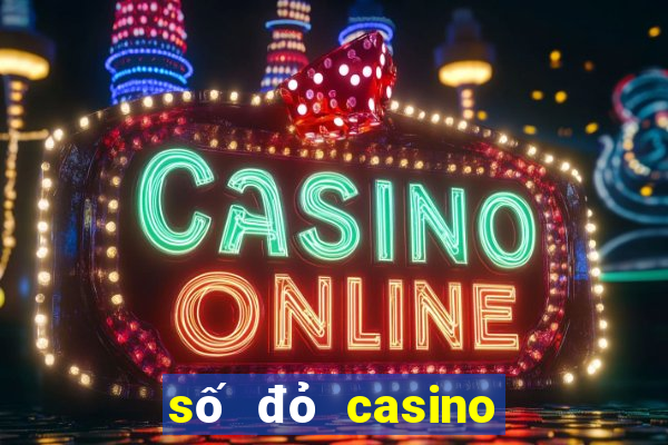 số đỏ casino có uy tín không